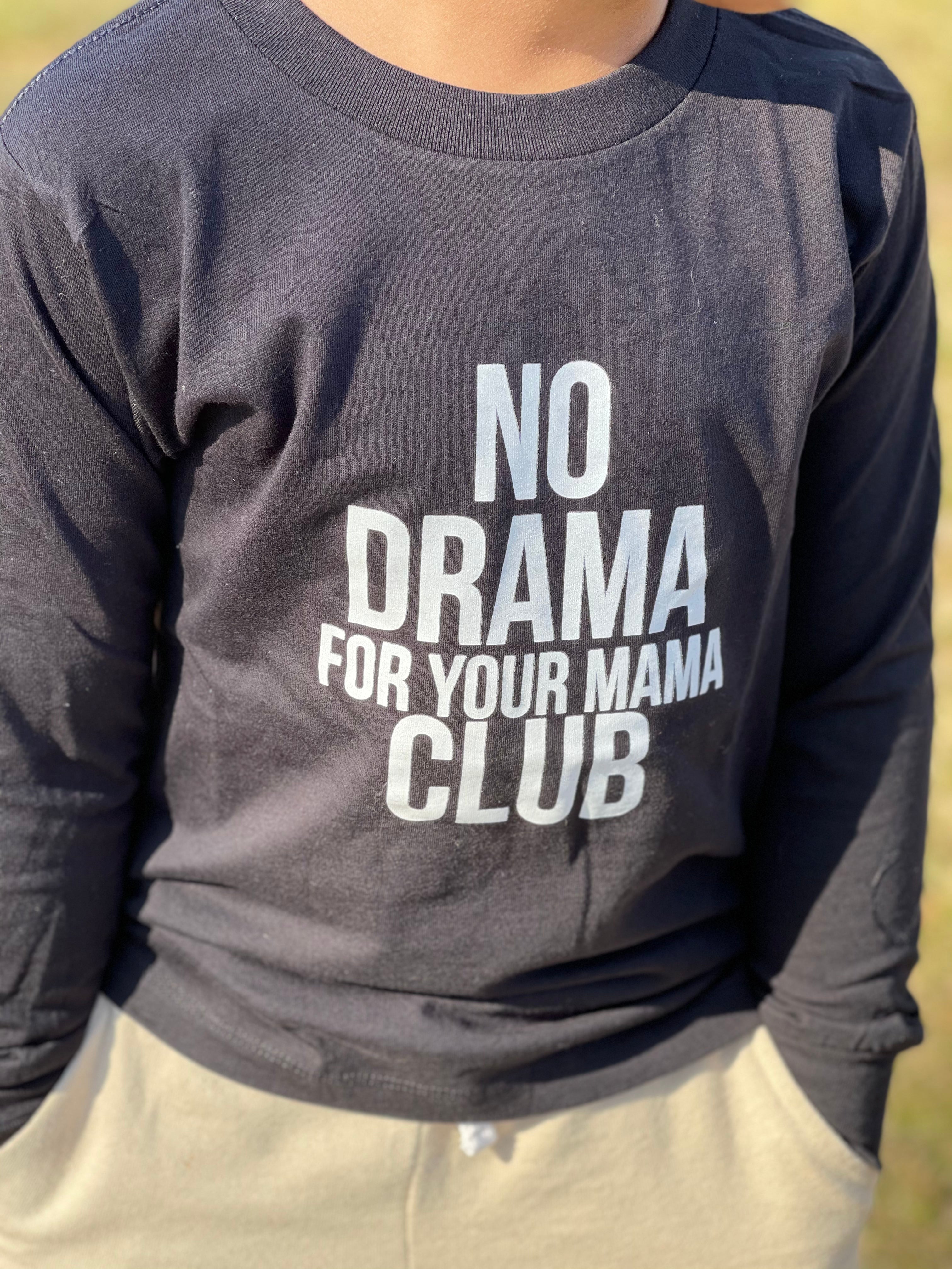 No Drama For Your Mama Club L/S T-Shirt