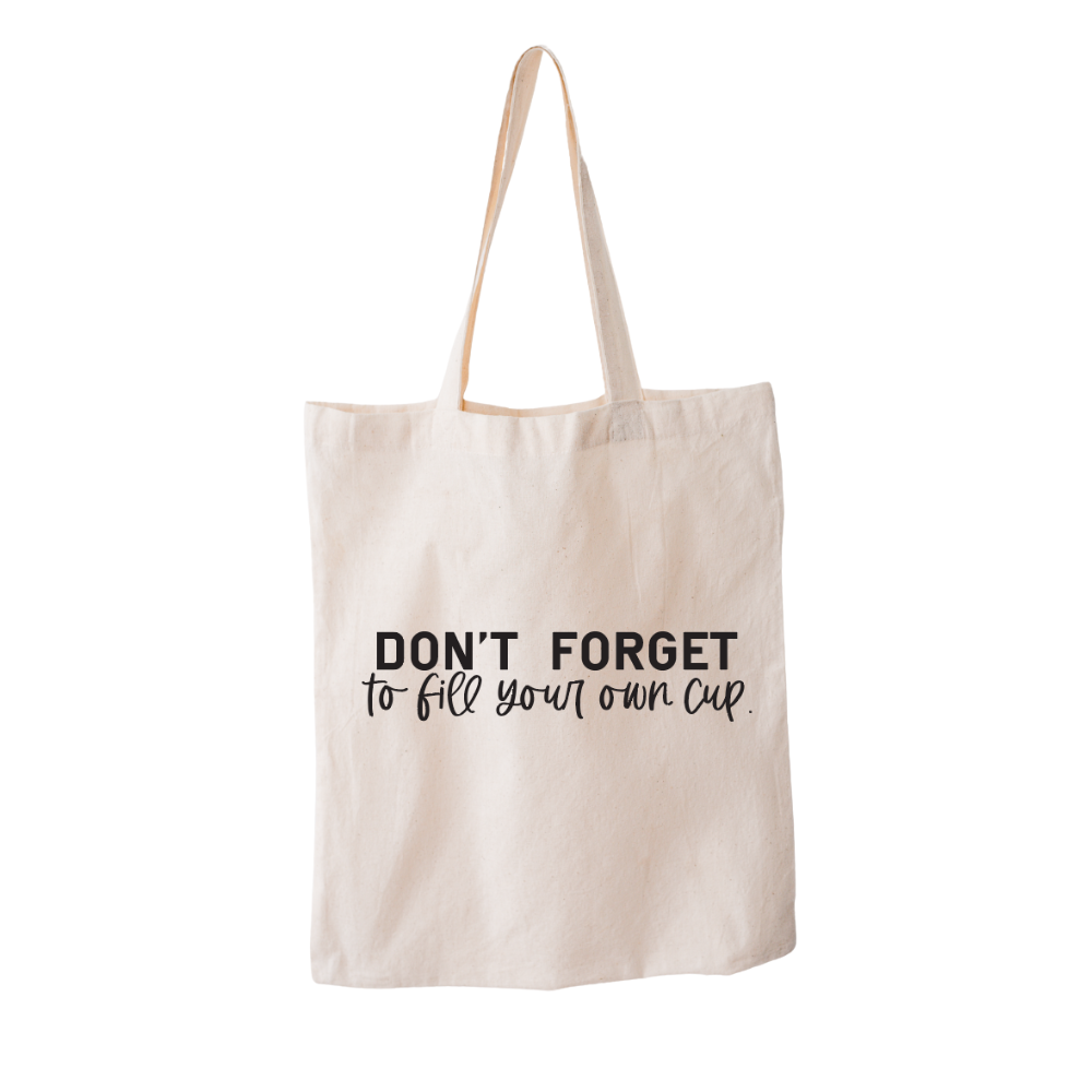 Don't Forget To Fill Your Own Cup - Market Tote Bag